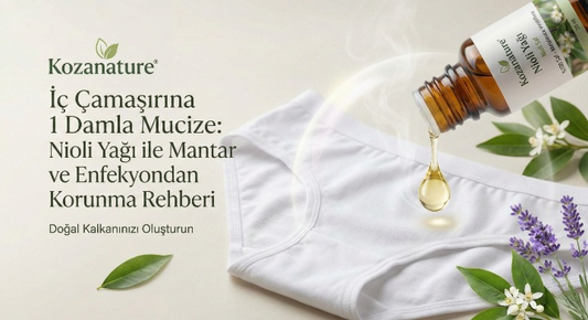İç Çamaşırına 1 Damla Mucize: Nioli Yağı ile Mantar ve Enfeksiyondan Korunma Rehberi